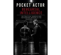 The Pocket Actor: Rehearsal Intelligence: 100 Practical Observations for Working Smarter in the Rehearsal Room
