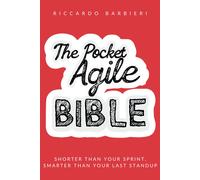 The Pocket Agile Bible: Mastering Agile Excellence: A Comprehensive Guide To Agile Transformation And Quality Management - Building High-Performing ... With Scrum, Kanban, And Lean Principles