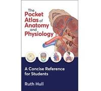 The Pocket Atlas of Anatomy and Physiology: A Concise Reference for Students