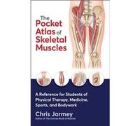 The Pocket Atlas of Skeletal Muscles by Chris Jarmey Chris Jarmey (Auteur)
