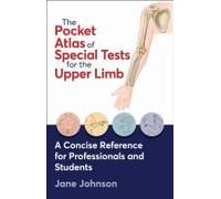 The Pocket Atlas Of Special Tests For The Upper Limb