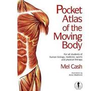 The Pocket Atlas Of The Moving Body by Mel Cash Paperback Book Mel Cash (Auteur)