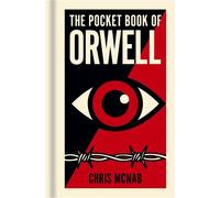 The Pocket Book of Orwell A Concise Introduction to Orwell’s Writings and Ideas - Chris McNab - Arcturus - ebook (ePub) - Livre