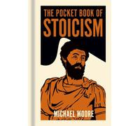 The Pocket Book of Stoicism A Concise Introduction to Stoic Philosophy - Michael Moore - Arcturus - ebook (ePub) - Livre
