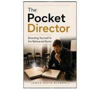 The Pocket Director: Directing Yourself in the Rehearsal Room