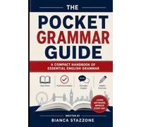 The Pocket Grammar Guide: A Compact Handbook of Essential English Grammar: Clear Rules, Practical Examples, and Everyday Exercises for ESL Learners, Students, Travelers, and Self-Study