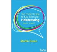 The Pocket Guide To Key Terms For Hairdressing (Paperback) Martin Green, (Auteur)