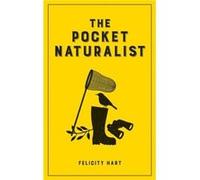 The Pocket Naturalist (Hardcover) Felicity Hart, (Auteur)