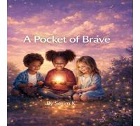 The Pocket of Brave: The Complete Emotional Learning Collection: Includes Bedtime Worries, Big Feelings & Brave Moments