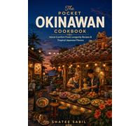 The Pocket Okinawan Cookbook: Island Comfort Food, Longevity Recipes & Tropical Japanese Flavors