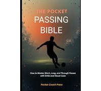 The Pocket Passing Bible: How to Master Short, Long, and Through Passes: Football books for kids age 6-8/ Football books for kids age 8-12/ Football ... football for young boys/ Girls football books