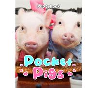 The Pocket Pigs Photo Book: Mini Pigs With Funny Times By Photographic For Farmer Or Anyone Decor As Gifts 40+ Pages High Quality Pictures For Relaxation