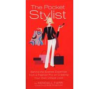 The Pocket Stylist: Behind-the-Scenes Expertise from a Fashion Pro on Creating Your Own Look