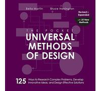 The Pocket Universal Methods of Design: 125 Ways to Research Complex Problems, Develop Innovative Ideas, and Design Effective Solutions