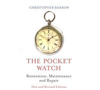 The Pocket Watch: Restoration, Maintenance and Repair