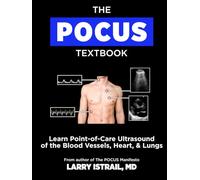The POCUS Textbook: Learn Point-of-Care Ultrasound of the Blood Vessels, Heart, & Lungs
