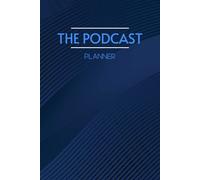 The Podcast Planner: How To Start And Get Your First Thousand Downloads, Featuring Podcasting Made Simple + Podcast Marketing For Podcasters, Hosts, Producers & Entrepreneurs