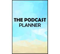 The Podcast Planner: How To Start And Get Your First Thousand Downloads, Featuring Podcasting Made Simple + Podcast Marketing For Men & Women