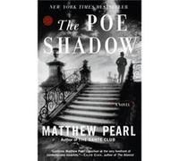 The Poe Shadow A Novel by Matthew Pearl Matthew Pearl (Auteur)