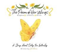The Poem of Her Wings: A Story About Dolly the Butterfly