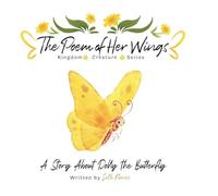 The Poem of Her Wings: A Story About Dolly the Butterfly
