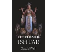The Poem of Ishtar: Babylonian myth interpreted in its esotericism