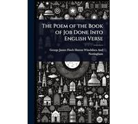 The Poem of the Book of Job Done Into English Verse