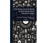 The Poem of the Book of Job Done Into English Verse