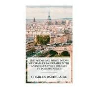 The Poems And Prose Poems Of Charles Baudelaire With An Introductory Preface By James Huneker