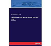 The Poems And Prose Sketches Of James Whitcomb Riley