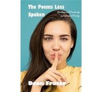The Poems Less Spoken by Dean Fraser Dean Fraser (Auteur)