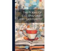 The Poems Of Collins, Gray And Goldsmith