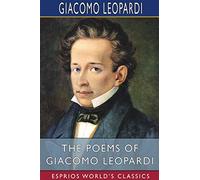 The Poems of Giacomo Leopardi (Esprios Classics): Translated by Frederick Townsend