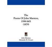 The Poems of John Marston, 1598-1601 (1879) Marston, John (Auteur)