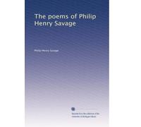 The poems of Philip Henry Savage