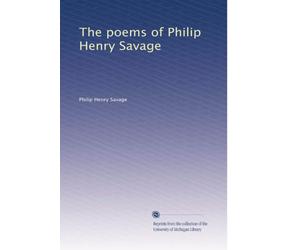 The poems of Philip Henry Savage