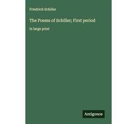 The Poems of Schiller; First period: in large print