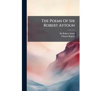 The Poems Of Sir Robert Aytoun