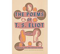 The Poems Of T. S. Eliot: Volume Ii