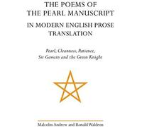 The Poems Of The Pearl Manuscript In Modern English Prose Translation: Pearl, Cleanness, Patience, Sir Gawain And The Green Knight