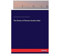 The Poems Of Thomas Gordon Hake