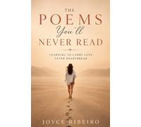 The Poems You'll Never Read: Learning to Carry Love After Heartbreak