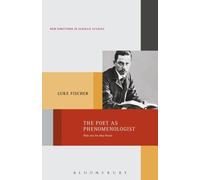 The Poet as Phenomenologist: Rilke and the New Poems