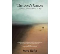 The Poet’s Cancer: Journeys From Sorrow To Joy