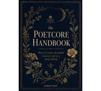 The Poetcore Handbook: How to Create a Beautiful Literary Life in a Noisy World