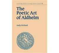 The Poetic Art of Aldhelm, Cambridge Studies in Anglo-Saxon England Andy Orchard (Auteur)