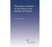The poetic element in the Satires and Epistles of Horace part I