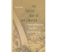 The Poetic Way of XIE Lingyun: Literary Expression and the Natural World