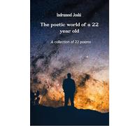the poetic world of a 22 year old - A collection of 22 poems