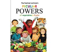 The Poetical Institute's Peculiar Powers of Vegetables and Fruit